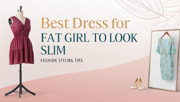 Dress for Fat Girl to Look Slim