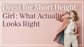 Dress for Short Height Girl
