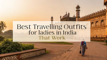 Best Travelling Outfits for Ladies in India That Work